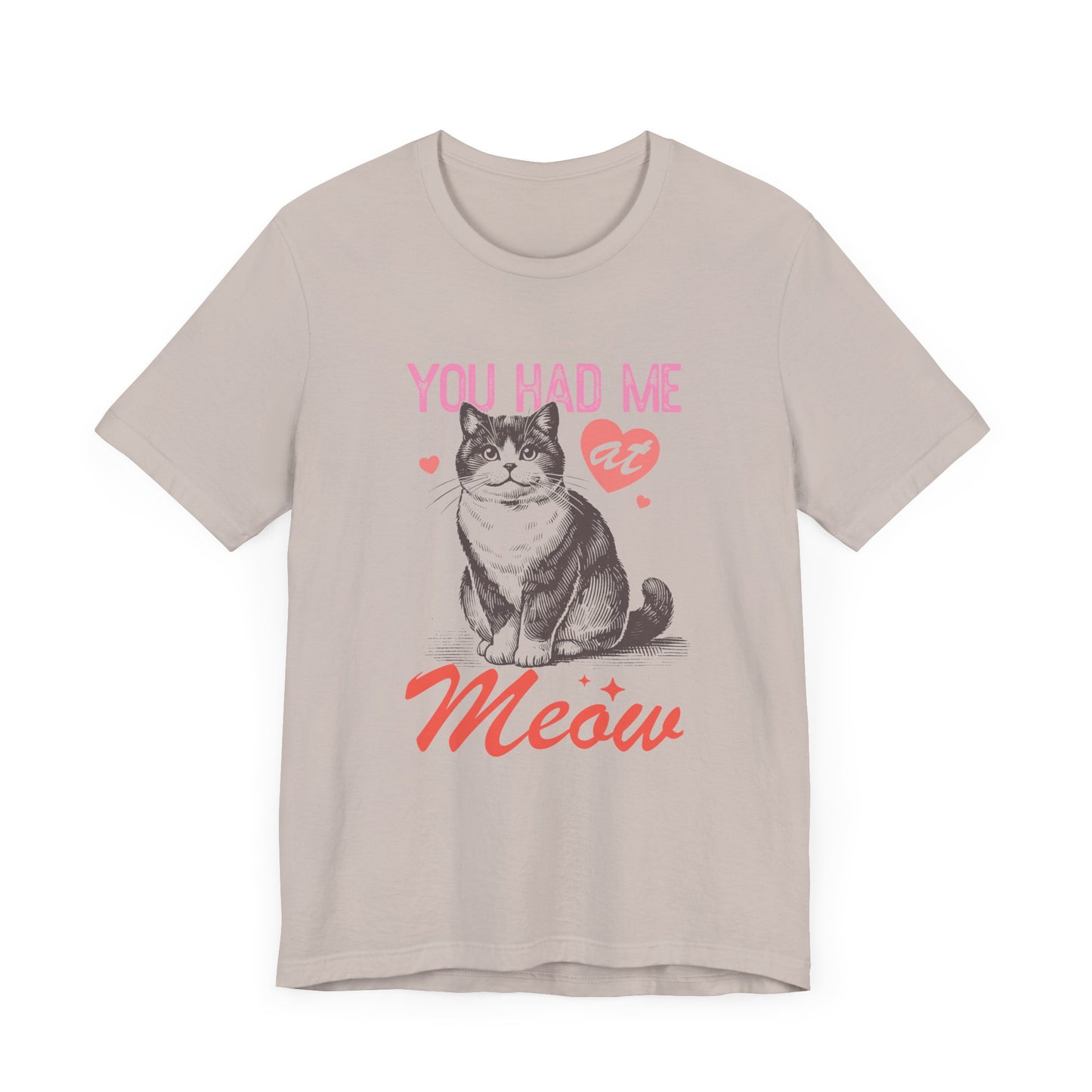 You Had Me At Meow Unisex Jersey Short Sleeve Tee