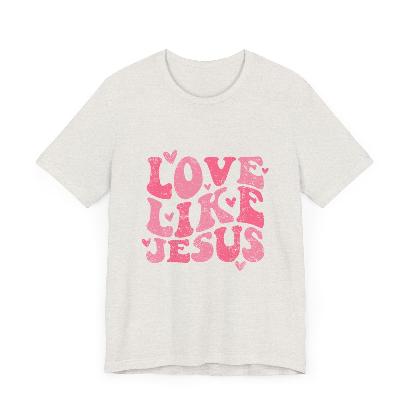 Love Like Jesus Valentine's Day Unisex Jersey Short Sleeve Tee