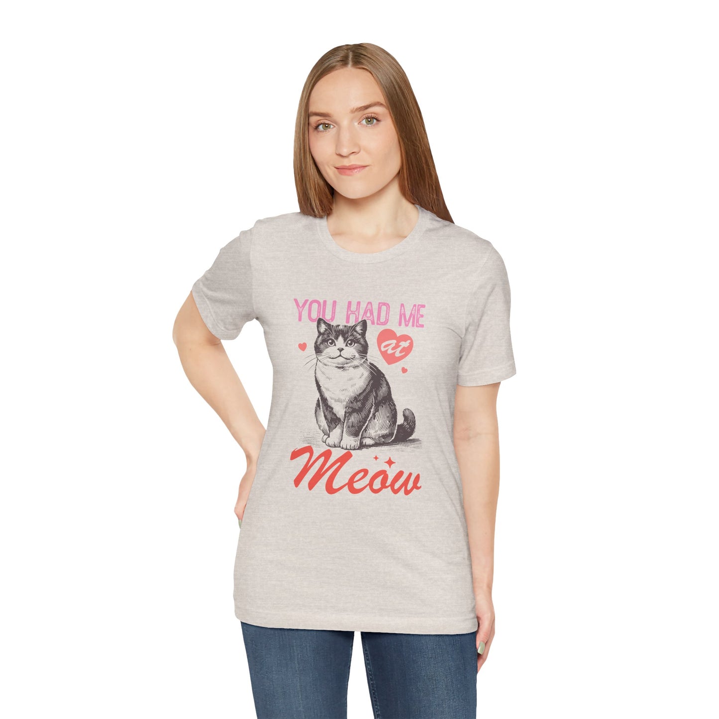 You Had Me At Meow Unisex Jersey Short Sleeve Tee