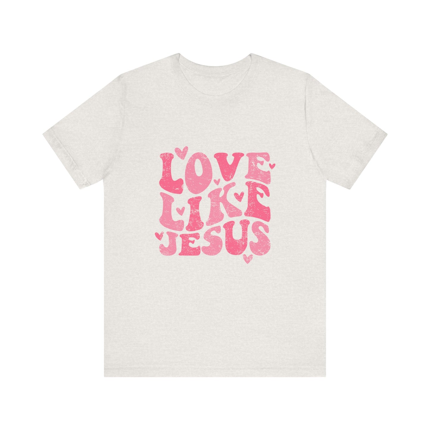 Love Like Jesus Valentine's Day Unisex Jersey Short Sleeve Tee