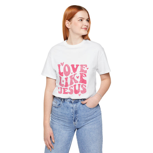 Love Like Jesus Valentine's Day Unisex Jersey Short Sleeve Tee