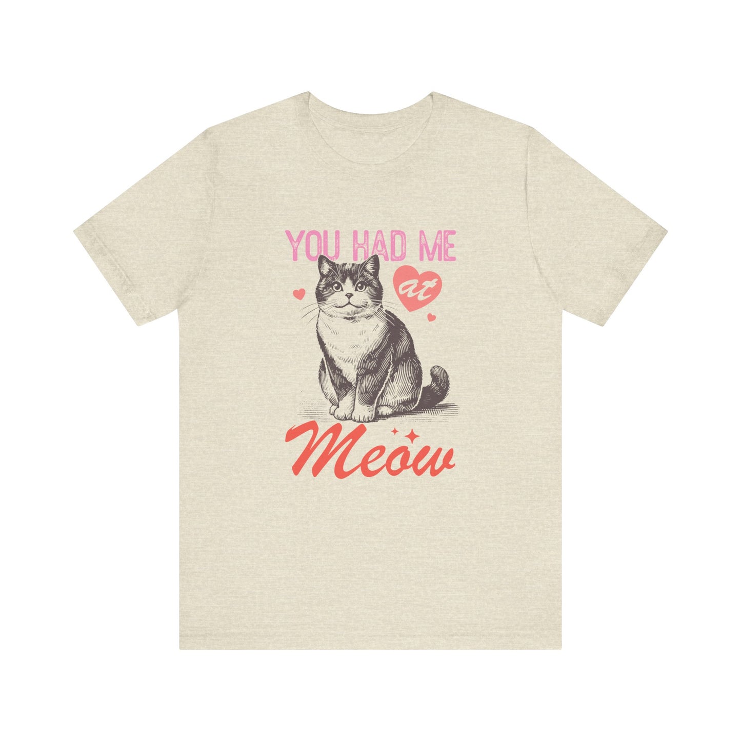 You Had Me At Meow Unisex Jersey Short Sleeve Tee