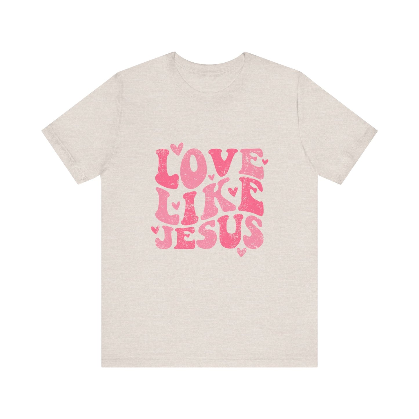 Love Like Jesus Valentine's Day Unisex Jersey Short Sleeve Tee