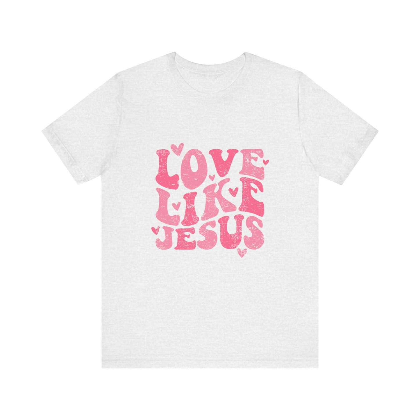 Love Like Jesus Valentine's Day Unisex Jersey Short Sleeve Tee