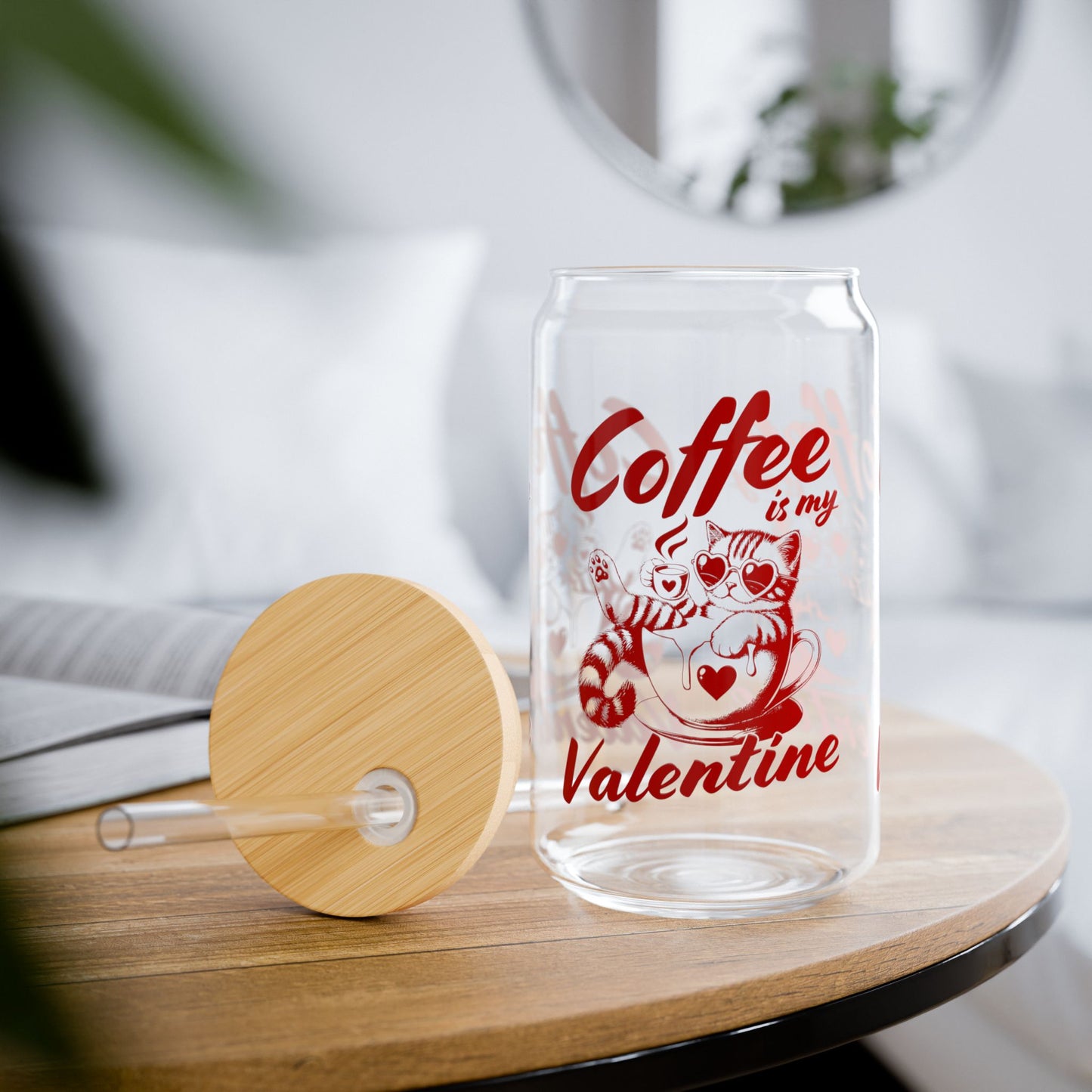 Coffee is my Valentine Sipper Glass, 16oz