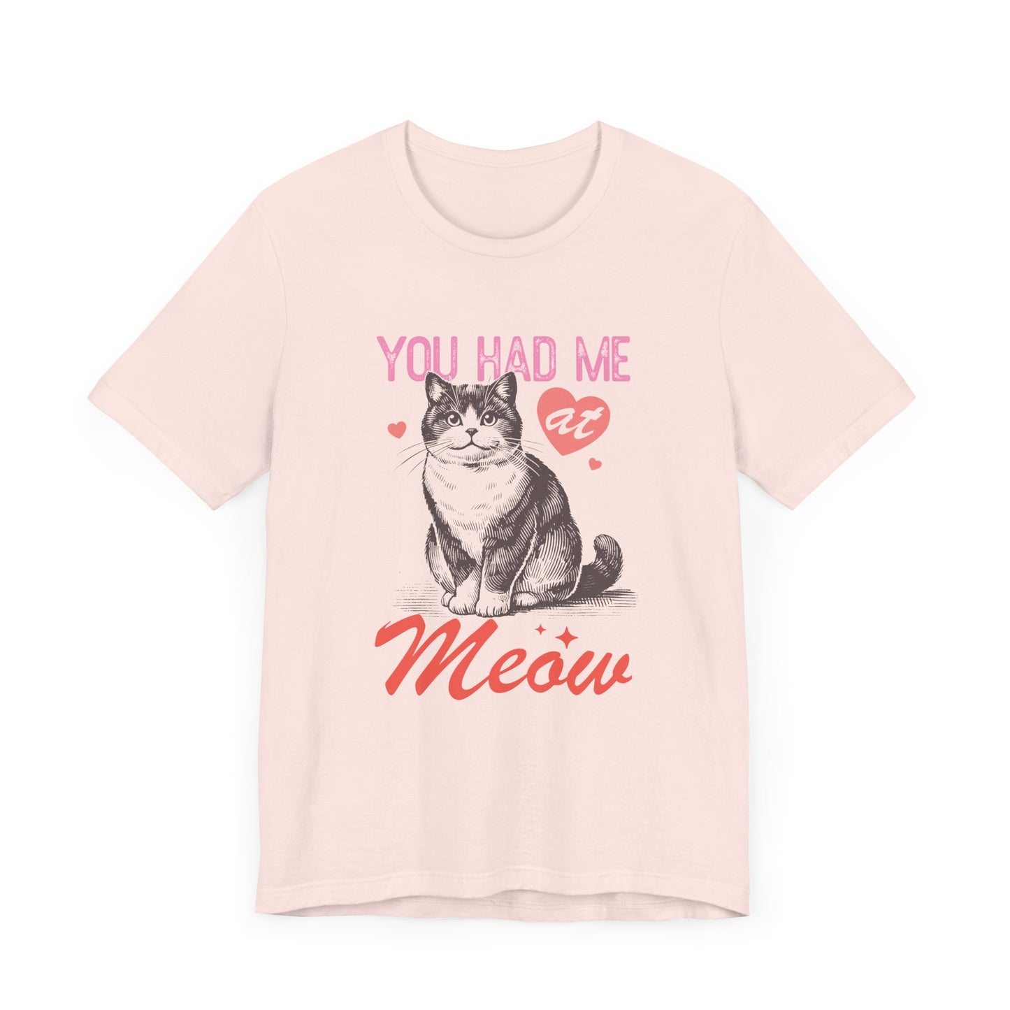 You Had Me At Meow Unisex Jersey Short Sleeve Tee