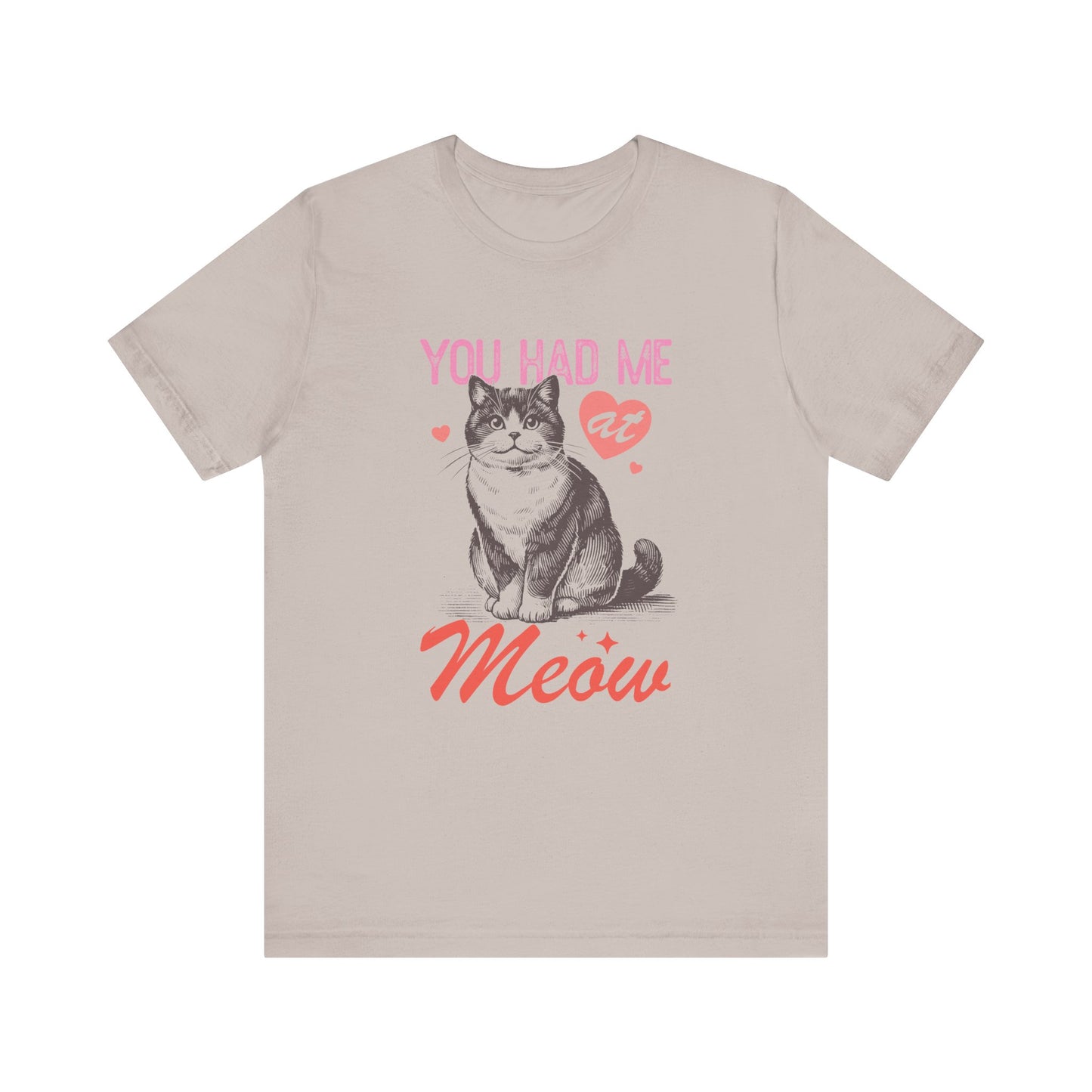 You Had Me At Meow Unisex Jersey Short Sleeve Tee