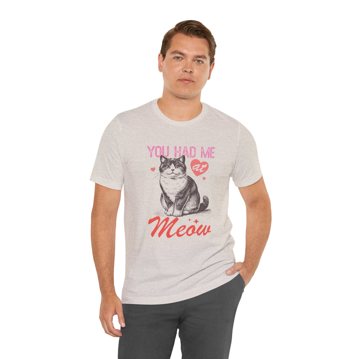 You Had Me At Meow Unisex Jersey Short Sleeve Tee