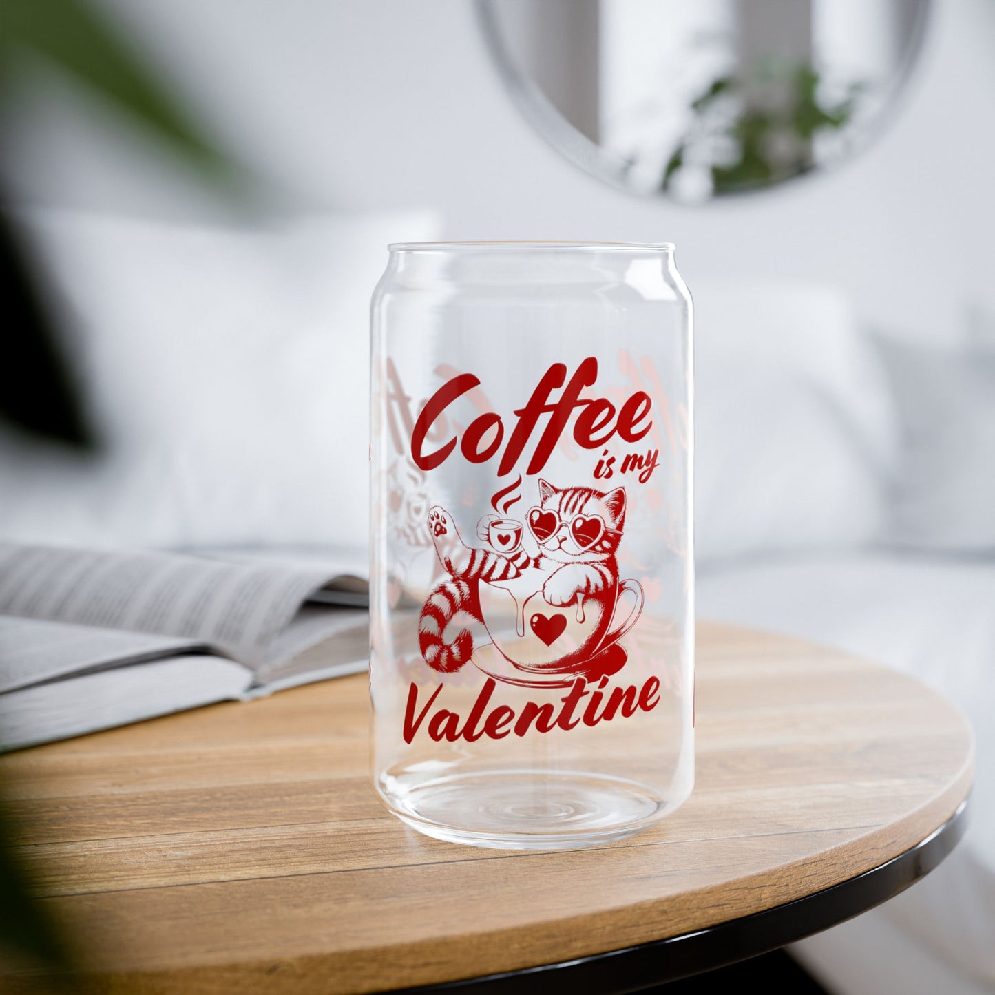 Coffee is my Valentine Sipper Glass, 16oz