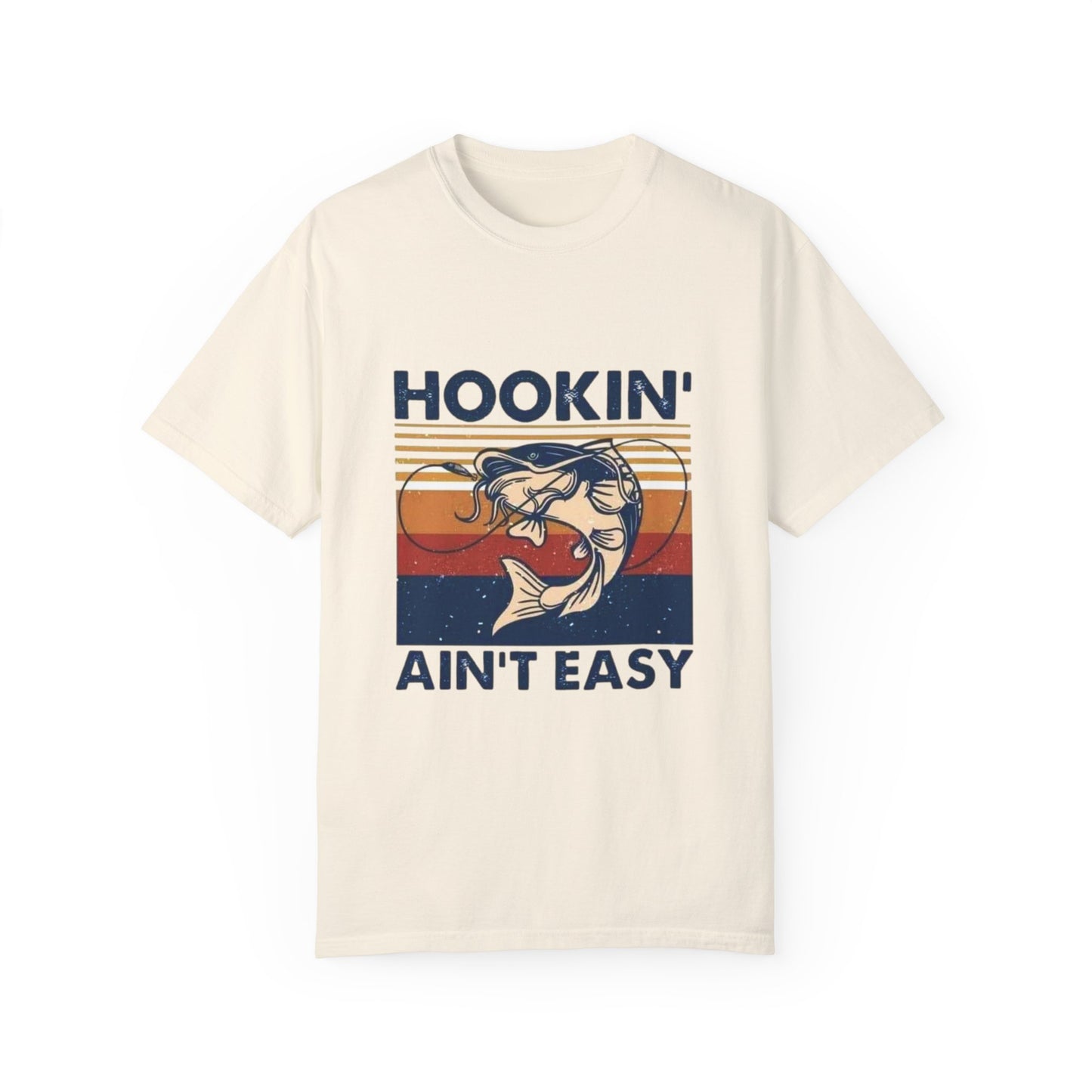 Hookin' Ain't Easy Unisex Garment-Dyed T-shirt