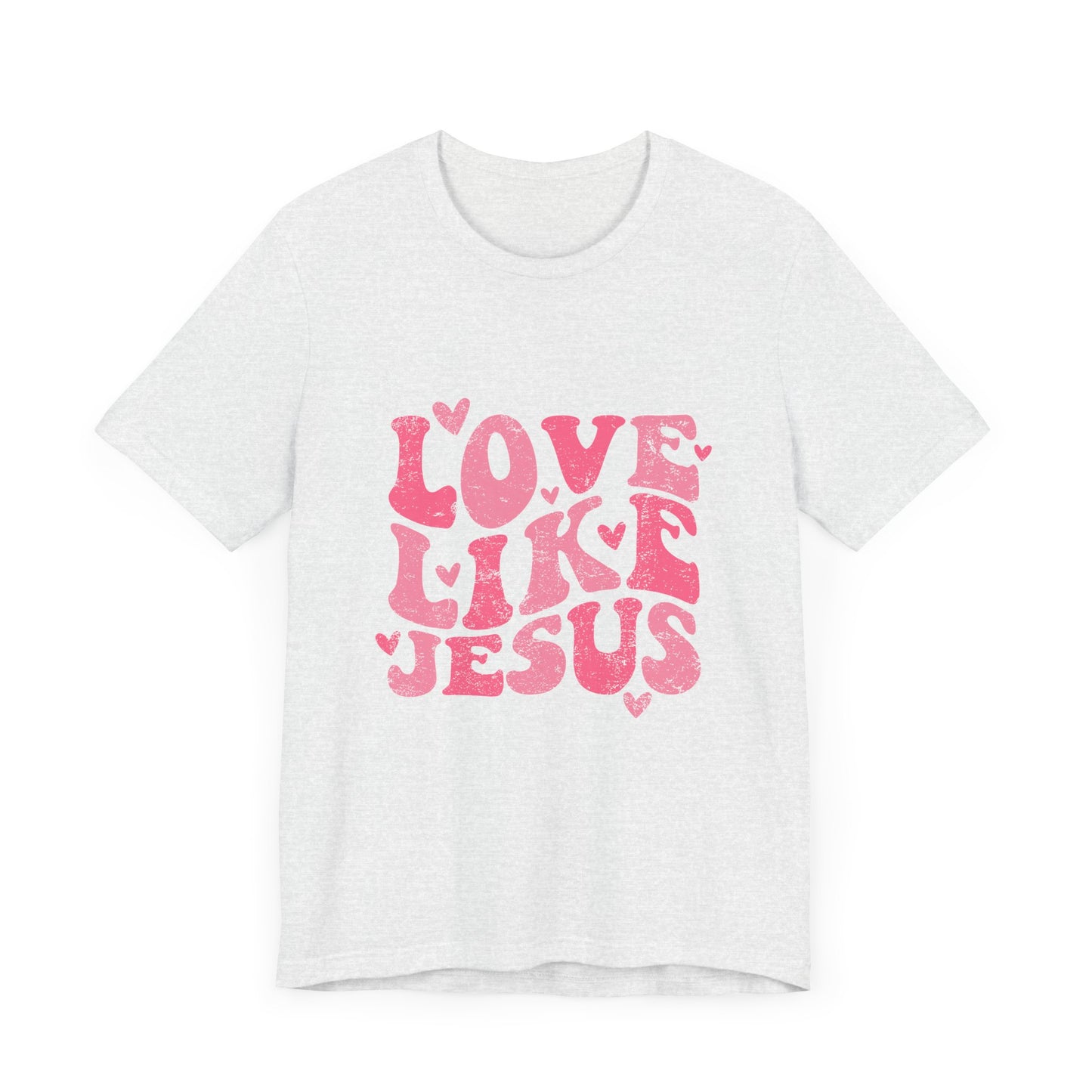 Love Like Jesus Valentine's Day Unisex Jersey Short Sleeve Tee