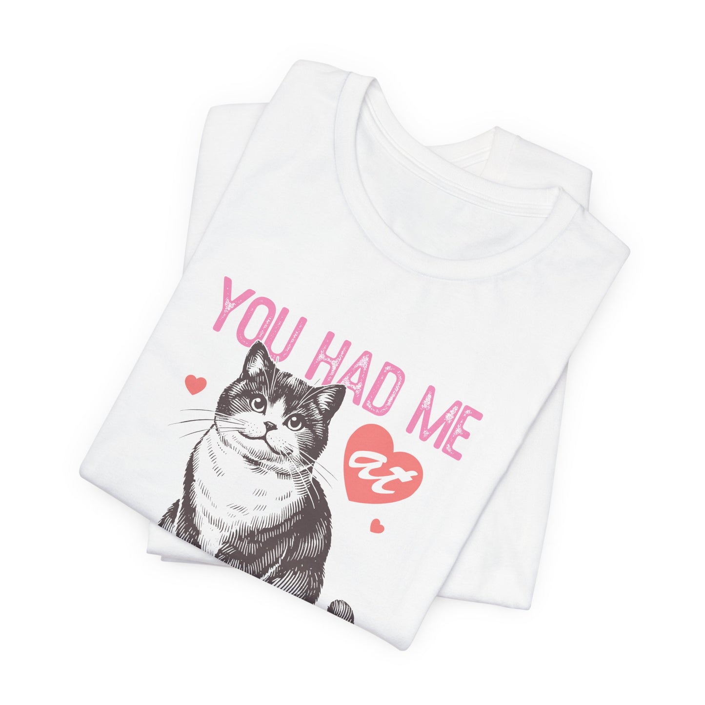 You Had Me At Meow Unisex Jersey Short Sleeve Tee